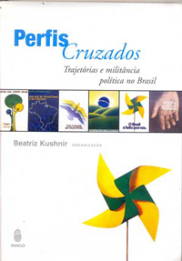 Perfis cruzados trajetórias e militância política no Brasil