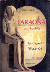 Faraona de Tebas - Hatchepsut, filha do sol