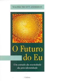 O futuro do eu - um estudo da sociedade da pós-identidade