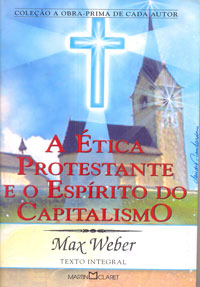 A ética protestante e o espírito do capitalismo