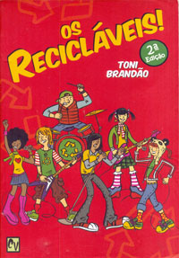 Os recicláveis!