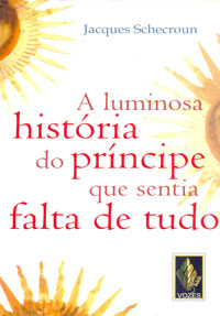 A luminosa história do príncipe que sentia falta de tudo