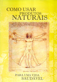 Como usar produtos naturais para uma vida saudável
