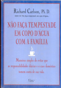 Não faça tempestade em copo d’água com a família