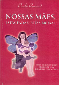 Nossas mães estas fadas, estas bruxas